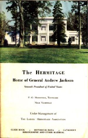 [Gutenberg 51641] • The Hermitage, Home of General Andrew Jackson